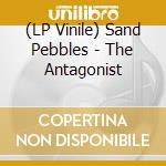 (LP Vinile) Sand Pebbles - The Antagonist vinile