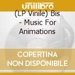 (LP Vinile) Bis - Music For Animations lp vinile