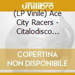 (LP Vinile) Ace City Racers - Citalodisco -Coloured- vinile