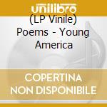 (LP Vinile) Poems - Young America vinile