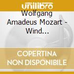 Wolfgang Amadeus Mozart - Wind Serenades, Cosi' Fan Tutte cd musicale di Wolfgang Amadeus Mozart