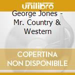 George Jones - Mr. Country & Western cd musicale