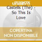 Castells (The) - So This Is Love cd