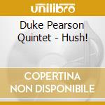 Duke Pearson Quintet - Hush! cd
