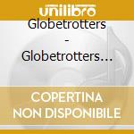 Globetrotters - Globetrotters (Extended Edition) cd