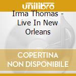 Irma Thomas - Live In New Orleans cd