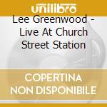 Lee Greenwood - Live At Church Street Station cd
