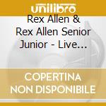 Rex Allen & Rex Allen Senior Junior - Live At Church Street Station cd