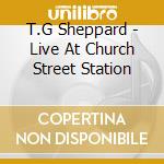 T.G Sheppard - Live At Church Street Station cd