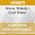 Jimmy Wakely - Cool Water cd