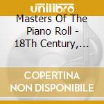 Masters Of The Piano Roll - 18Th Century, Vol.1 / Various (2 Cd) cd
