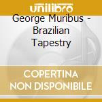 George Muribus - Brazilian Tapestry cd