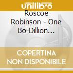 Roscoe Robinson - One Bo-Dillion Years Of Northern Soul cd