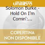 Solomon Burke - Hold On I'm Comin': Greatest Hits Of Solomon cd