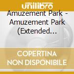 Amuzement Park - Amuzement Park (Extended Edition) cd