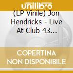 (LP Vinile) Jon Hendricks - Live At Club 43 (2Lp/Colored Vinyl/180G) vinile
