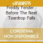 Freddy Fender - Before The Next Teardrop Falls cd