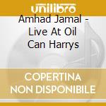 Amhad Jamal - Live At Oil Can Harrys cd