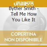 Byther Smith - Tell Me How You Like It cd