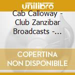 Cab Calloway - Club Zanzibar Broadcasts - Live From Ny, 1945 cd
