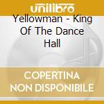Yellowman - King Of The Dance Hall cd