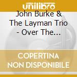 John Burke & The Layman Trio - Over The Clouds Of Glory cd