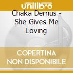 Chaka Demus - She Gives Me Loving cd