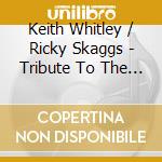 Keith Whitley / Ricky Skaggs - Tribute To The Stanley Brothers cd