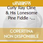 Curly Ray Cline & His Lonesome Pine Fiddle - Working Man cd