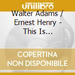 Walter Adams / Ernest Henry - This Is Bluegrass cd