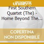 First Southern Quartet (The) - Home Beyond The Clouds cd