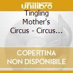 Tingling Mother's Circus - Circus Of The Mind cd