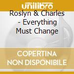 Roslyn & Charles - Everything Must Change cd