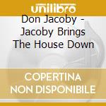 Don Jacoby - Jacoby Brings The House Down cd