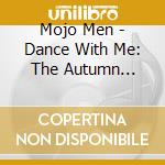 Mojo Men - Dance With Me: The Autumn Singles cd
