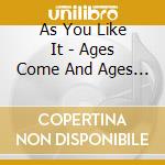 As You Like It - Ages Come And Ages Go cd