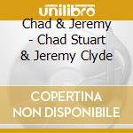 Chad & Jeremy - Chad Stuart & Jeremy Clyde cd