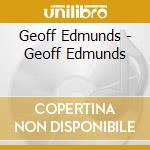 Geoff Edmunds - Geoff Edmunds cd