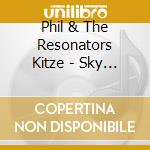 Phil & The Resonators Kitze - Sky Is Clearing