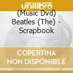 (Music Dvd) Beatles (The) - Scrapbook cd