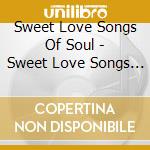 Sweet Love Songs Of Soul - Sweet Love Songs Of Soul