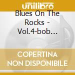 Blues On The Rocks - Vol.4-bob Dylan Tribute