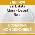 Zimbalista Chen - Desert Beat cd
