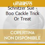Schnitzer Sue - Boo Cackle Trick Or Treat cd