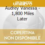 Audrey Vanessa - 1,800 Miles Later cd