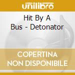Hit By A Bus - Detonator cd
