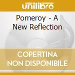 Pomeroy - A New Reflection cd