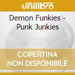 Demon Funkies - Punk Junkies cd