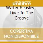 Walter Beasley - Live: In The Groove cd musicale di Walter Beasley