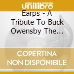 Earps - A Tribute To Buck Owensby The Earps cd